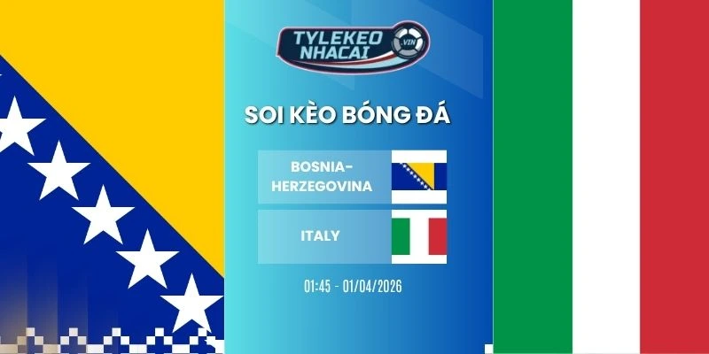 Soi kèo nhà cái Bosnia-Herzegovina vs Italy hôm nay ngày 01/04/20266 - VLWC