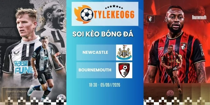 Soi kèo Newcastle vs Bournemouth - NHA, 05/09/2026