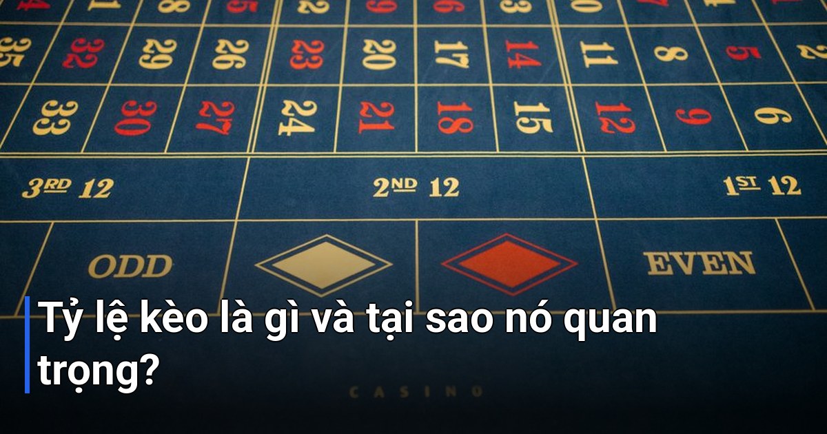 Tỷ lệ kèo là gì và tại sao nó quan trọng?
